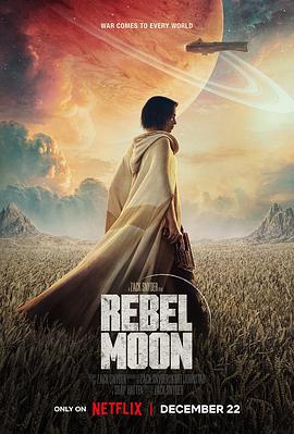 月球叛军：火之女 Rebel Moon: A Child of Fire (2023) / Rebel Moon—第1部：火之女 / 卫星叛军：火之女 / 月球叛军1 / 反叛行星 / 反叛之月 / 月球叛军 / Rebel Moon / 4K电影下载 / Part.One.A.Child.of.Fire.2023.2160p.WEB-DL.X265.HEVC.DDP5.1.AAC