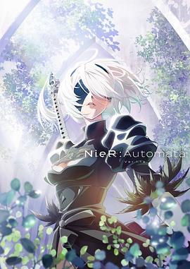 尼尔：自动人形 Ver1.1a NieR:Automata Ver1.1a (2023) / 尼尔：机械纪元 动画版 / ニーア オートマタ / ニーア オートマタ Ver1.1a / NieR: Automata / 4K动画片下载