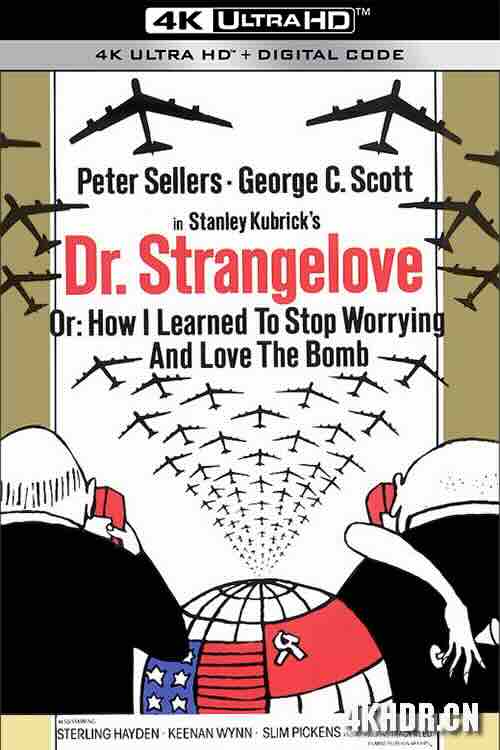 奇爱博士 Dr. Strangelove or: How I Learned to Stop Worrying and Love the Bomb (1964) / 密码114(港) / 奇爱博士或者我如何学会停止恐惧并爱上炸弹 / 我如何学会停止恐惧并爱上炸弹 / 4K电影下载 / Dr.Strangelove.1964.2160p.UHD.BluRay.x265.10bit.HDR.DTS-HD.MA.5.1