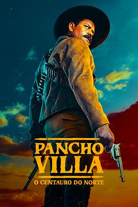 潘丘·维拉：北方的半人马 Pancho Villa. El Centauro del Norte (2023) / 潘丘维拉：北方的半人马 / 潘乔·维拉：北半人马座 / 4K电影下载 / 阿里云盘分享 / Pancho.Villa.The.Centaur.of.the.North.S01.The.Lost.Battle.2160p.DSNP.WEB-DL.DDP.5.1.HDR10.H.265