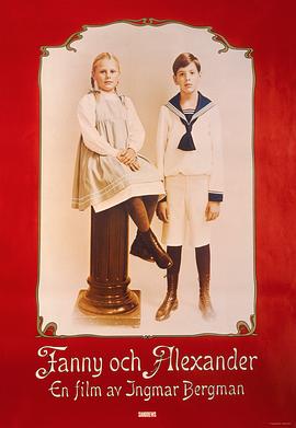 芬妮与亚历山大 Fanny och Alexander (1982) / 芬妮与亚力山大 / Fanny and Alexander / Fanny & Alexander / 4K电影下载 / 夸克网盘分享 / 芬妮与亚历山大[中文字幕].Fanny.och.Alexander.1982.2160p.WEB-DL.H265.AAC