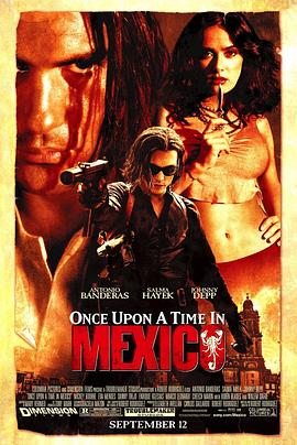 墨西哥往事 Once Upon a Time in Mexico (2003) / 英雄不回头 / 蓝光电影下载 / Once.Upon.a.Time.in.Mexico.2003.1080p.BluRay.Remux.DTS-HD.5.1