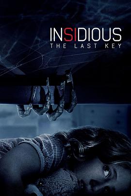 潜伏4：锁命亡灵 Insidious: The Last Key (2018) / 潜伏4 / 儿凶 第四回(港) / 阴儿房第4章：锁命亡灵(台) / 潜伏4：最后的线索 / Insidious The Last Key (2018) 2160p 4K W...