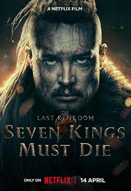 孤国春秋：七王丧钟 The Last Kingdom: Seven Kings Must Die (2023) / 孤国春秋：七王必死 / The.Last.Kingdom.Seven.Kings.Must.Die.2023.2160p.NF.WEB-DL.x265.10bit.HDR.DDP5.1.x265-FLUX