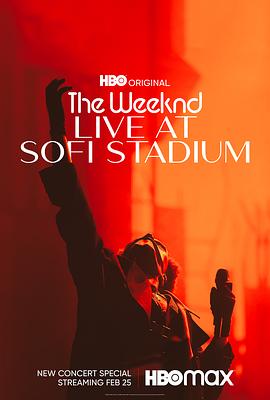 威肯：Sofi体育场演唱会 The Weeknd: Live at SoFi Stadium (2023) / The.Weeknd.Live.at.SoFi.Stadium.2023.2160p.HMAX.WEB-DL.DDP5.1.Atmos.HDR.H.265-DMMA