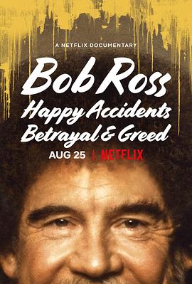 鲍勃·罗斯：那些美与丑的风景 Bob Ross: Happy Accidents, Betrayal & Greed (2021) / 鲍勃·罗丝：那些美与丑的风景 / Bob.Ross.Happy.Accidents.Betrayal.And.Greed.2021.2160p.NF.WE...