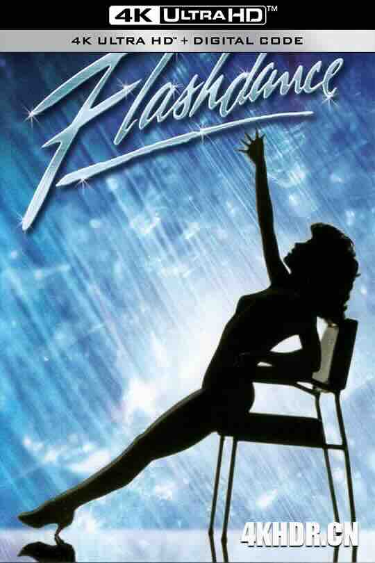 闪电舞 Flashdance (1983) / 闪舞 / 劲舞 / 4K电影下载 / Flashdance.1983.2160p.BluRay.REMUX.HEVC.DTS-HD.MA.5.1