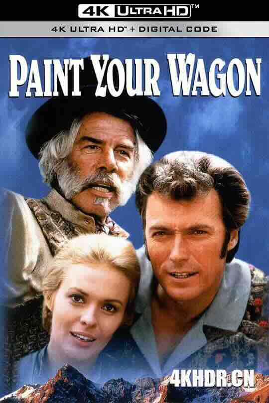 漆好你的马车 Paint Your Wagon (1969) / 长征万宝山 / 金刚岭双龙会 / 4K电影下载 / Paint.Your.Wagon.1969.2160p.UHD.BluRay.REMUX.DV.HDR.HEVC.DTS-HD.MA.5.1