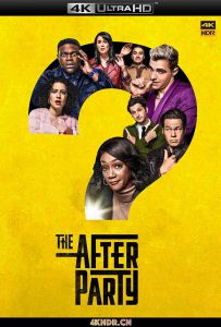 余兴派对 第一季 The.Afterparty.S01.2160p.ATVP.WEB-DL.x265.10bit.HDR.DD...