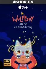 Wolfboy.and.the.Everything.Factory.S01.2160p.ATVP.WEB-DL.x265.10bit.HDR.DDP5....