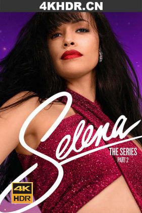 赛琳娜 第二季 Selena.The.Series.S02.2160p.NF.WEB-DL.x265.10bit.HDR.DDP5...