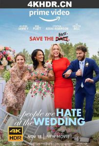 婚礼上我们讨厌的人 The.People.We.Hate.At.The.Wedding.2022.2160p.AMZN...