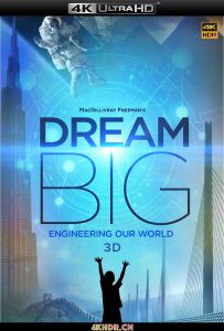 梦想之大：构建我们的世界 Dream Big: Engineering Our World (2017) 4K