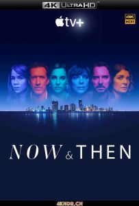 此时此刻 第一季 Now.and.Then.2022.S01.2160p.ATVP.WEB-DL.x265.10bit.HDR...