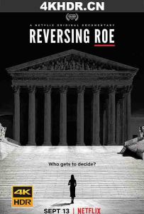 推翻罗诉韦德案 Reversing.Roe.2018.2160p.NF.WEB-DL.x265.10bit.HDR.DDP5....