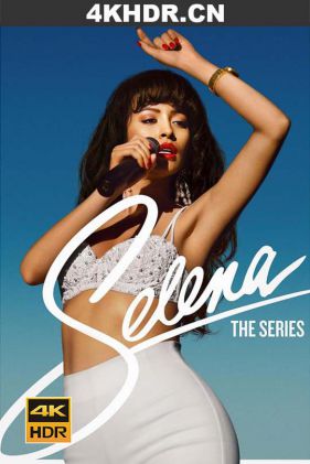 赛琳娜 第一季 Selena.The.Series.S01.2160p.NF.WEB-DL.x265.10bit.HDR.DDP5...