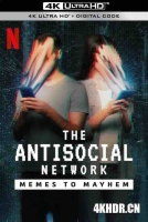 反社交网络：从网络梗到大灾祸 The Antisocial Network (2024) / The Antisocial Network: Memes to Mayhem / 4K纪录片下载 / The.Antisocial.Network.Memes.to.Mayhem.2024.2160p.NF.WEB-DL.DDP5.1.Atmos.HDR.H.265